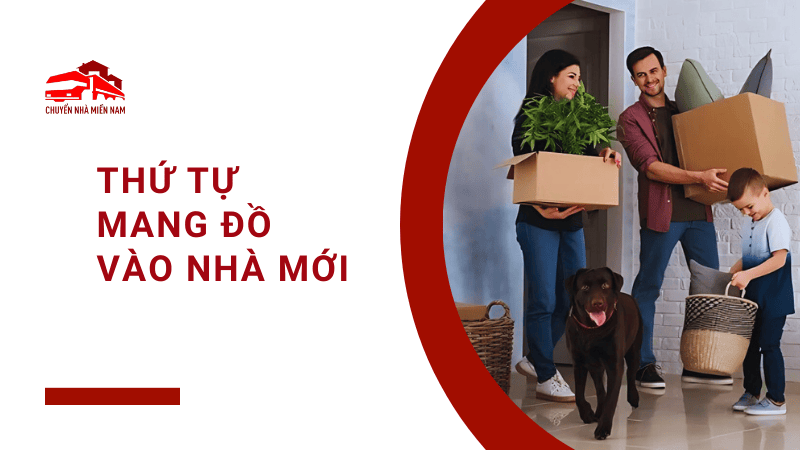 Thứ tự mang đồ vào nhà mới chuẩn phong thủy