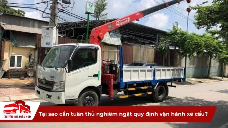 Tại sao cần tuân thủ nghiêm ngặt quy định vận hành xe cẩu?