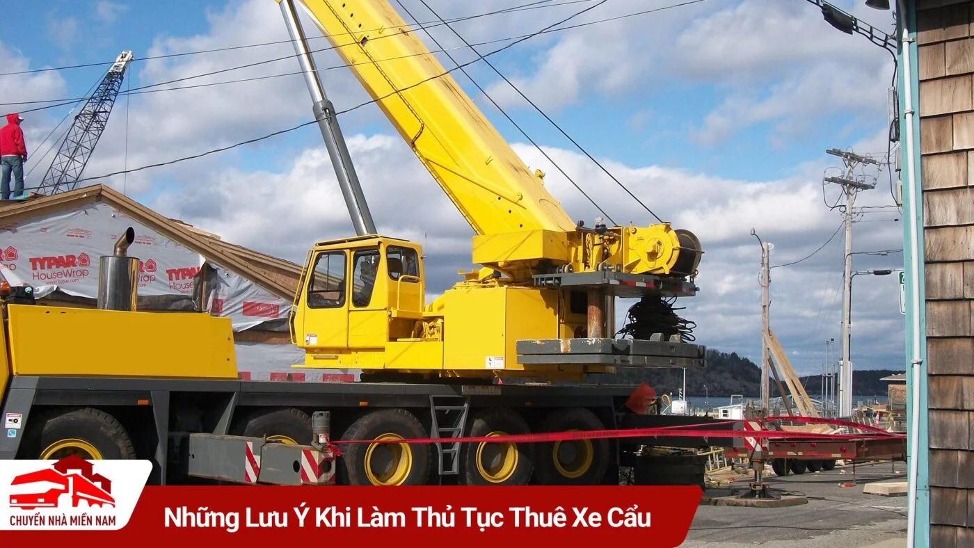 Những Lưu Ý Khi Làm Thủ Tục Thuê Xe Cẩu